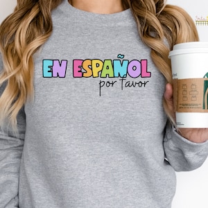 En Español Por favor Teacher Appreciation Spanish Teacher Bilingual Teacher Shirt Dual Language Instruction Crewneck Sweatshirt