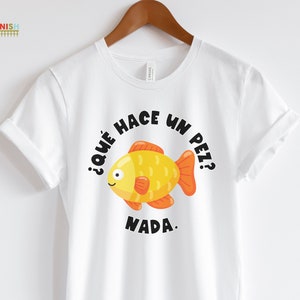 Qué hace un pez Nada Tee Spanish Teacher Shirt Bilingual Teacher Dual Language Instruction Teacher Tee image 3