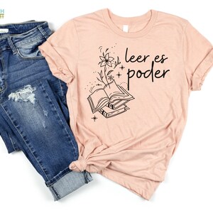 Leer es poder Spanish Teacher Bilingual Teacher Dual Language Teacher T Shirt Libros Book Tshirt Heather Peach