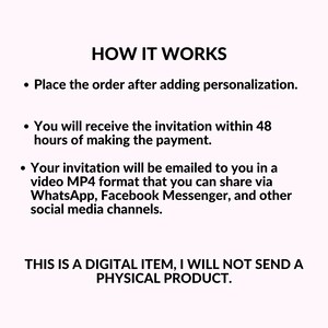 May include: Text explaining how a digital invitation works. It says you will receive the invitation within 48 hours of making the payment. The invitation will be emailed to you in a video MP4 format that you can share via WhatsApp, Facebook Messenger, and other social media channels. It also says this is a digital item and that a physical product will not be sent.