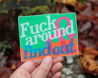 F*ck Around & Find Out Sticker