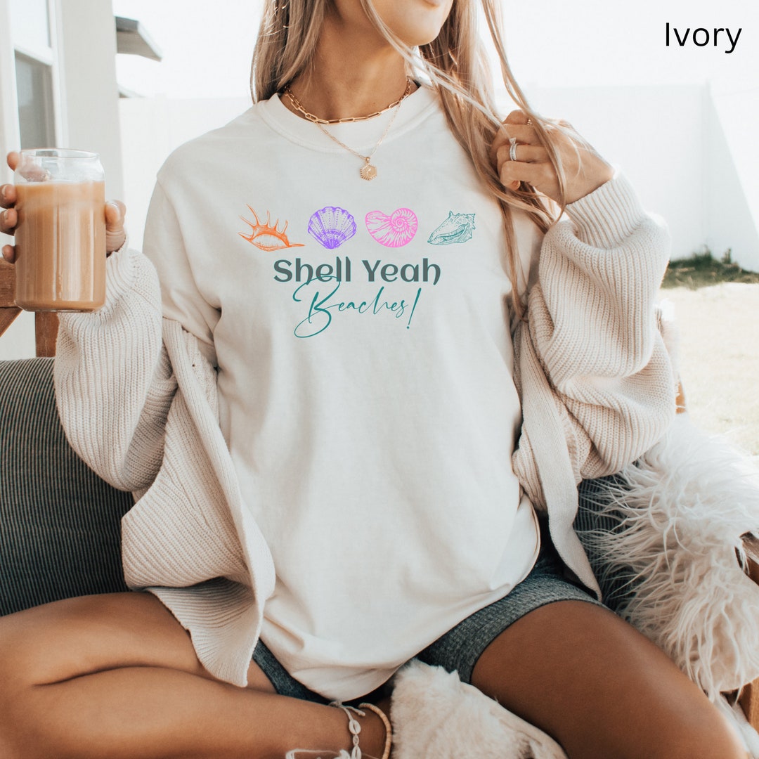 Shell Yeah Beaches Summer Shirt, Beach Trip, Beaching Tee Shirts, Beach ...