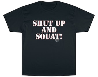 Shut up and Squat Champion T-Shirt
