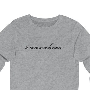 Mama Bear Long Sleeve T-Shirt, Mom T-Shirt, Mom Life T-Shirt, Mothers Day T-Shirt, #Mom T-Shirt