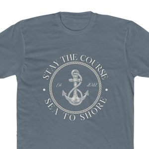 Stay the Course T-Shirt, Nautical T-Shirt, Sea to Shore T-Shirt, Anchor T-Shirt, Anchor Shirt, Nautical Shirt, Boating T-Shirt
