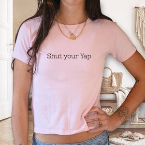 Shut Your Yap Baby Tee, Born to Yap, Professional Yapper, Funny Gifts
