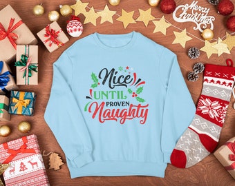 Naughty List Christmas Jumper, nice until proven naughty Sweater, Funny Christmas Shirt, Holiday Sweater, Jumper Day