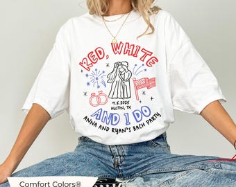 Red White and I Do Bachelorette shirts, Custom 4th of July Bridesmaids gifts Independence Day Bach Tshirt Fourth of July Comfort Colors Tee
