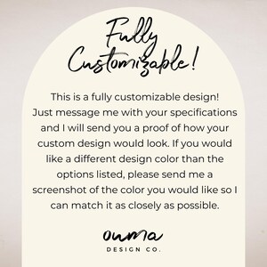 Puede incluir: Gr&aacute;fico de texto con las palabras "&iexcl;Totalmente personalizable!" en un arco blanco sobre un fondo beige. El texto debajo dice "&iexcl;Este es un dise&ntilde;o totalmente personalizable! Simplemente env&iacute;ame tus especificaciones y te enviar&eacute; una prueba de c&oacute;mo se ver&iacute;a tu dise&ntilde;o personalizado. Si quieres un color de dise&ntilde;o diferente a las opciones que se muestran, por favor env&iacute;ame una captura de pantalla del color que te gustar&iacute;a para que pueda hacer coincidirlo lo m&aacute;s cerca posible." El texto en la parte inferior dice "ouma DESIGN CO."