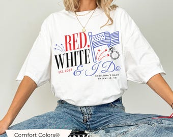 Red White and I Do Bachelorette shirts, Custom 4th of July Bridesmaids gifts Independence Day Bach Tshirt Fourth of July Comfort Colors Tee