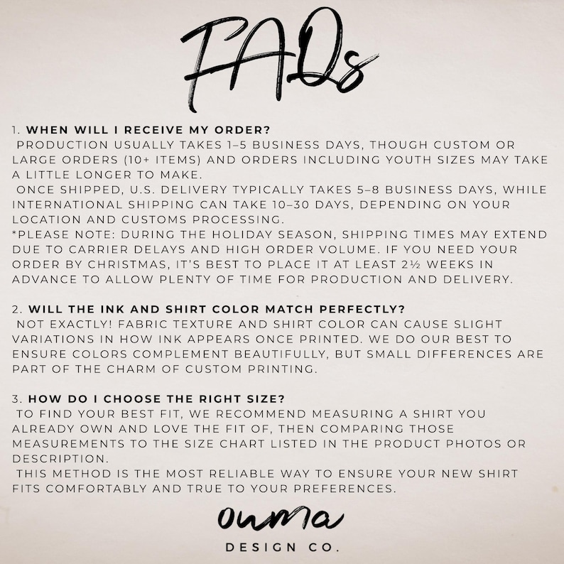 May include: A cream-colored graphic with the word "FAQs" in a handwritten style at the top. Below, three questions address order timing, ink color matching, and sizing, with the "ouma DESIGN CO." logo at the bottom.