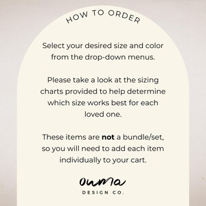 May include: An informational graphic with an arched top featuring the text HOW TO ORDER, Select your desired size and color from the drop-down menus, Please take a look at the sizing charts, These items are not a bundle/set, and ouma DESIGN CO.