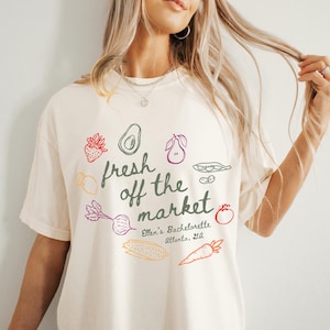 Personalized Bachelorette Party Shirts, Fresh off the Market Theme Custom Farmers Market Bachelorette T-Shirts Luxury Bachelorette Shirt