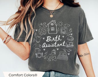 Comfort Colors Birth Assistant Shirt, Gift for Labor and Delivery, Birth Worker Crewneck, Doula Gift for Student Midwife Birthworker Shirt