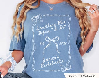 Something Blue Before I Do Bachelorette Shirts, Something Blue Crew Shirt, Comfort Colors Charleston Bachelorette Tshirt, Bridal Party Gift