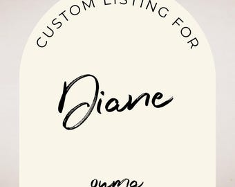 Custom Order for Diane