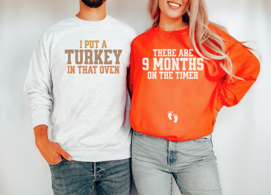 Turkey in the Oven Couples Pregnancy Announcement Sweatshirts