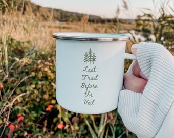 Last Trail Before the Veil, Camp Bachelorette Party Personalized Camping Mug, Custom Camp Bach Mugs Cabin Bachelorette Gifts, Lake Bach