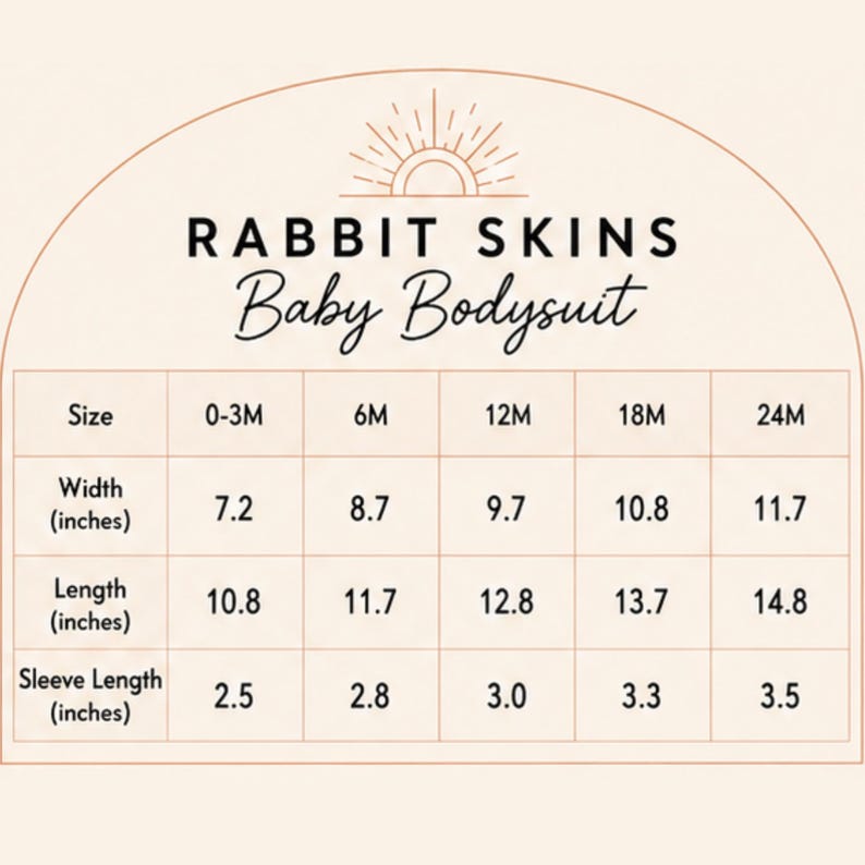 May include: A Rabbit Skins baby bodysuit size chart with a sun icon at the top. The table lists sizes from 0-3M to 24M with corresponding width, length, and sleeve length measurements in inches. The text is black on a light beige background.