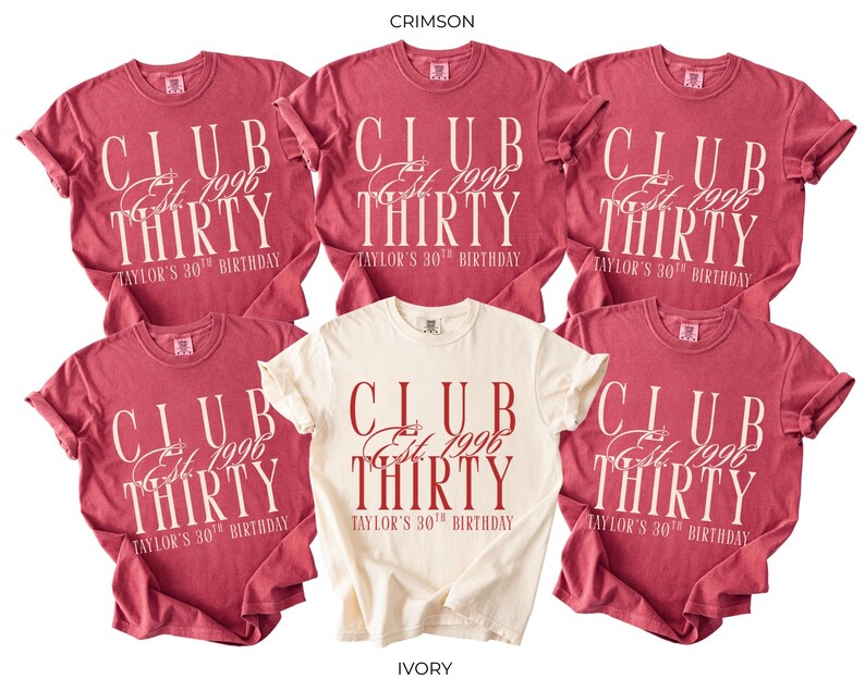 May include: Five short-sleeved t-shirts arranged in a group. Four shirts are crimson with white text, and one center shirt is ivory with crimson text. All shirts feature the text CLUB Est. 1996 THIRTY and TAYLOR'S 30TH BIRTHDAY in a serif font.