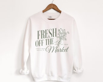 Personalized Bachelorette Party Sweatshirts, Fresh off the Market Theme, Custom Farmers Market Bachelorette Shirts Garden Bachelorette Shirt