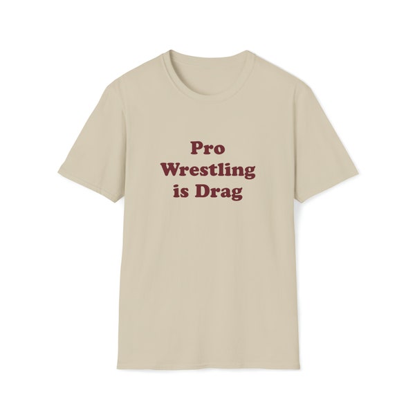 PRO WRESTLING is DRAG Unisex Softstyle T-Shirt
