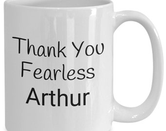 Arthur Mug, Personalized Thank you Arthur Coffee Cup, Gift Idea for Fearless Arthur