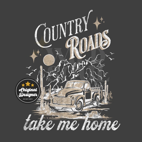 Take Me Home Country Roads PNG, country roads png design, country music png, country shirts, png designs, png sublimation