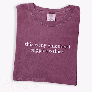 This is My Emotional Support Shirt, Funny Humor, Mental Health Shirt, Anxiety Depression ADHD, Womens Sarcasm Shirt, Comfort Colors®
