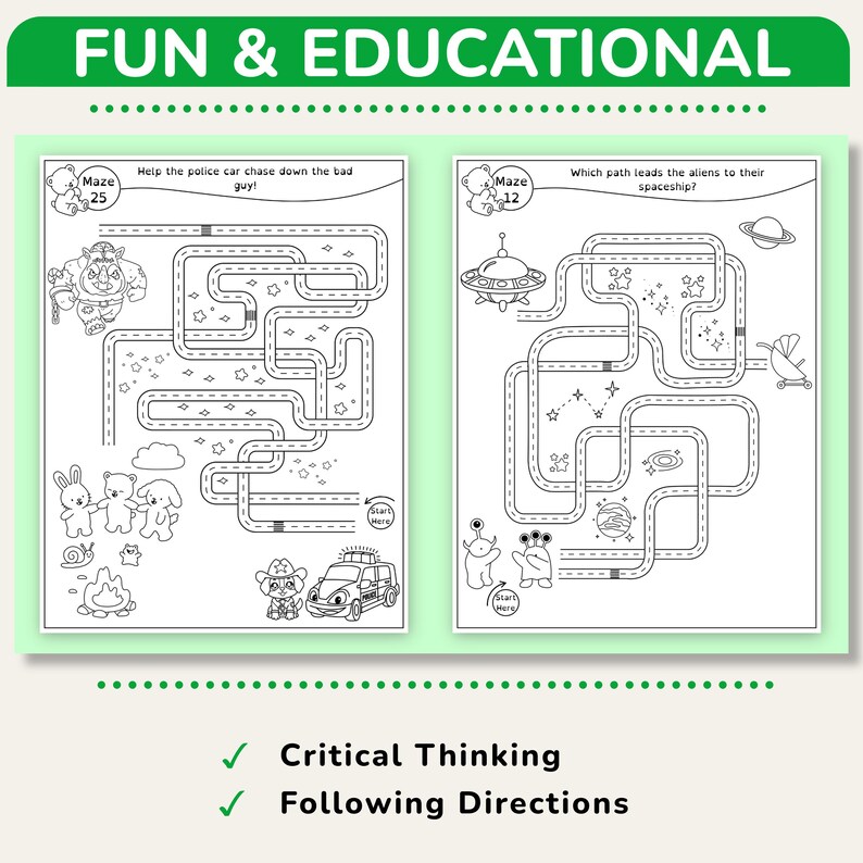 May include: Black and white maze activity pages with the text "FUN & EDUCATIONAL". One maze features a police car, the other an alien spaceship. The pages also include the text "Critical Thinking" and "Following Directions".