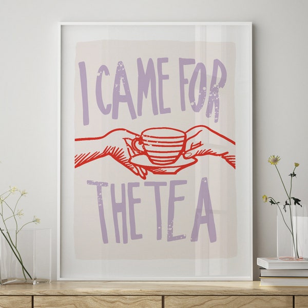 Poster I came for the tea Digital Download Print Typography Aestethic Wall Art Trendy Retro Design Quote food morning mug breakfast queen