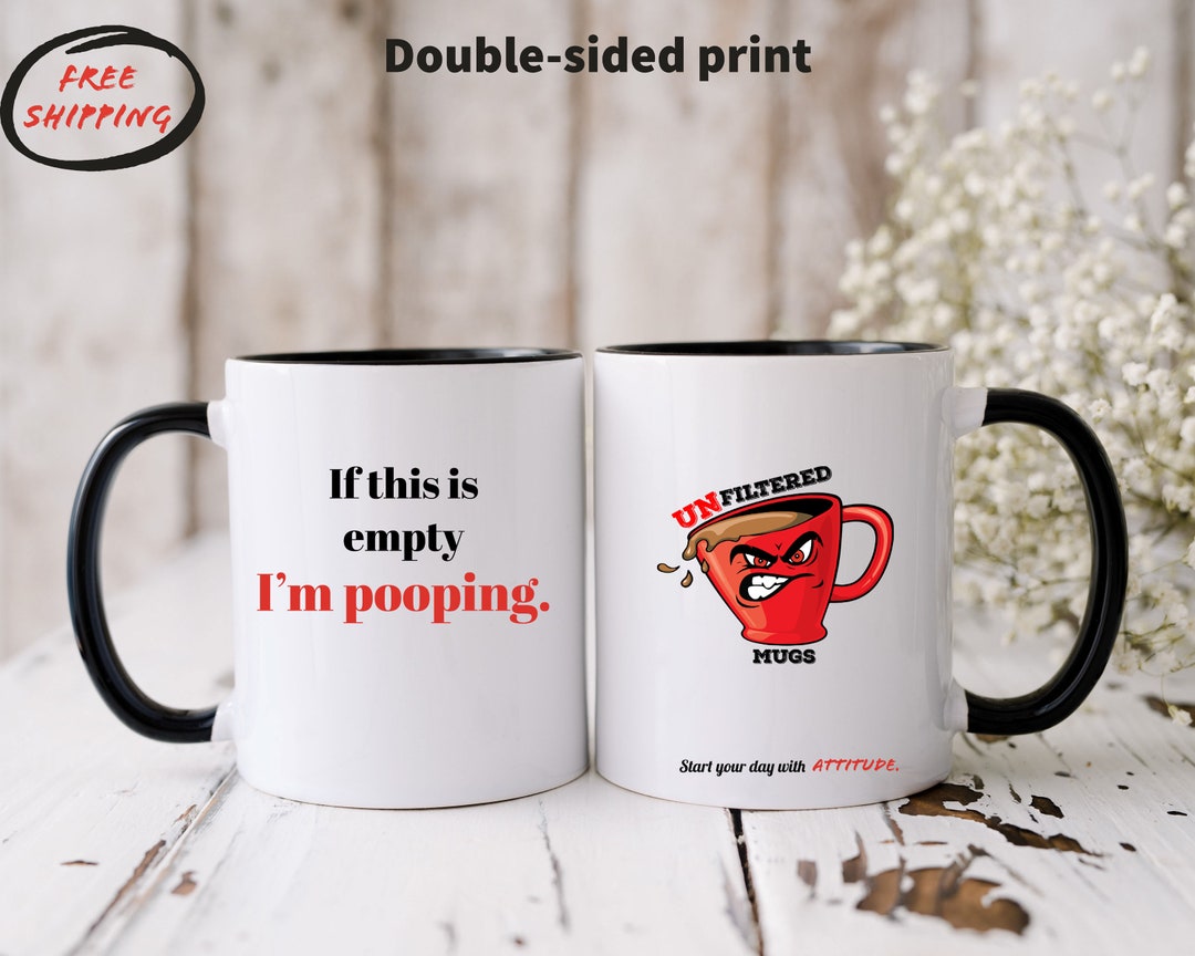 Unfiltered Mugs if Empty Pooping Coffee Mug Tea Etsy
