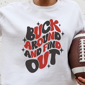 Buck Around And Find Out Sweatshirt - Ohio College Football Crewneck - Ohio Michigan Fight - College Student Gift - Gameday Tailgate Outfit