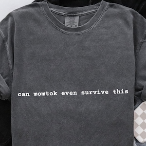 Can MomTok Even Survive This Shirt - Comfort Colors Momtok Shirt - Gift For Mormon Wives Fan - Mormon Wives Halloween Costume