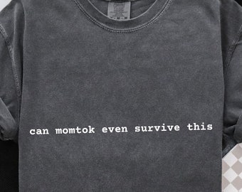 Can MomTok Even Survive This Shirt - Comfort Colors Momtok Shirt - Gift For Mormon Wives Fan - Mormon Wives Halloween Costume