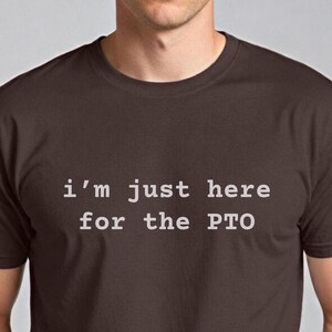 Funny PTO Shirt, Office Humor Tee, Work Bestie Gift, Just Here for the PTO T-Shirt, Coworker Birthday Gift, Corporate Life Shirt image 1