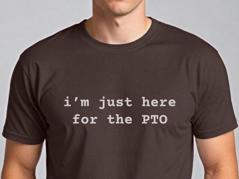 Funny PTO Shirt, Office Humor Tee, Work Bestie Gift, Just Here for the PTO T-Shirt, Coworker Birthday Gift, Corporate Life Shirt image 1