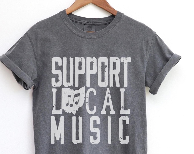 Support Local Music Ohio Shirt, Comfort Colors Ohio Tee, Ohio Music Lover Gift, Ohio Concert T-Shirt, Ohio Music Scene Gift