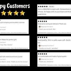 Pu&ograve; includere: Una raccolta di sette recensioni a cinque stelle visualizzate su uno sfondo nero con l'intestazione Happy Customers e cinque stelle dorate. Ogni recensione include un feedback testuale, una risposta di Kym F e il nome dell'articolo Generation X Shirt.