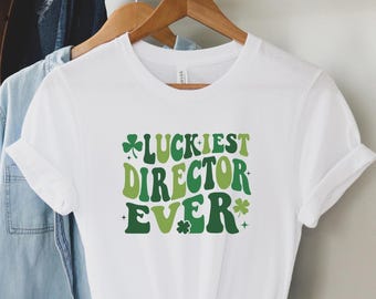 Luckiest Director Ever Shirt, St. Patrick’s Day Director Shirt, Gift from School Staff, Cute Daycare Director Gift