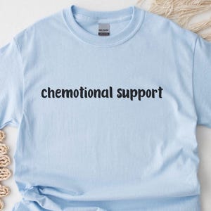 Chemotional Support Tshirt, Cancer Treatment Support Shirt, Oncology Nurse Gift, Hematology Nurse Gift, Funny Chemo Support Squad Tee