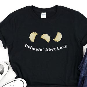 Pierogi Shirt, Crimpin’ Ain’t Easy Pierogi Tee, Funny Polish Food Lover Gift, Dumpling Maker Shirt, Polish Heritage Cooking T-Shirt