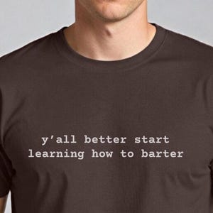 Funny Prepper Shirt, Y’all Better Start Learning How to Barter Tee, Apocalypse Humor T-Shirt, Doomsday Prepper Gift, Survivalist SHTF Shirt