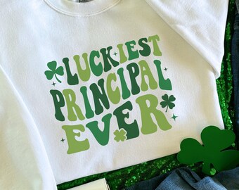 Luckiest Principal Ever Sweatshirt - St. Patrick’s Day Principal Shirt - School Staff Crewneck - Shamrock Gift Shirt