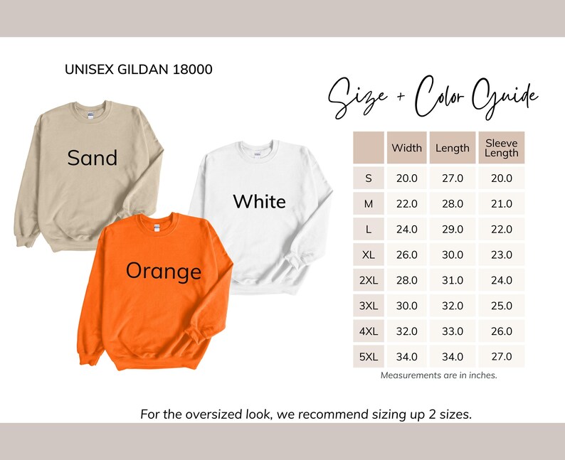 May include: Three unisex Gildan 18000 sweatshirts in sand, white, and orange. The image includes a size and color guide with measurements in inches. The text recommends sizing up two sizes for an oversized look.