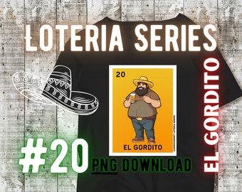 May include: A digital illustration of a Loteria card featuring a cartoon character called "El Gordito" holding a beer. The card is yellow with a black border and the number 20 in the top left corner. The text "EL GORDITO" is below the character. The text "LOTERIA SERIES #20 PNG DOWNLOAD" is below the card.