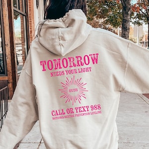 Tomorrow Needs Your Lights Hoodie, 988 Shirt, Suicide Awareness Tee, Prevention Shirt, Women Mental Health Sweatshirt, Positive Sweat, E6281