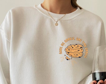 Aesthetic Sweatshirt For Women, Gave Me Cookie Shirt, Funny Graphic Hoodie, Girl's Best Friend Gifts, Got You Cookie Sweatshirt, E6879