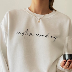 Benutzerdefiniertes Text-Sweatshirt, benutzerdefiniertes Zitat-Shirt, Frauen personalisiertes Text-Shirt, Benutzerdefiniertes Spruch-Shirt, Ihr personalisierter Hoodie, Benutzerdefiniertes Geschenk, E5801