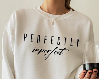 Perfectly Imperfect Shirt, Women's Minimalist Sweatshirt, Motivational T shirt, Bible Shirt, Inspirational Faith Tee, Christian Gifts, E6800